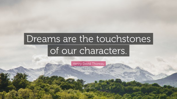 1714231-Henry-David-Thoreau-Quote-Dreams-are-the-touchstones-of-our.jpg